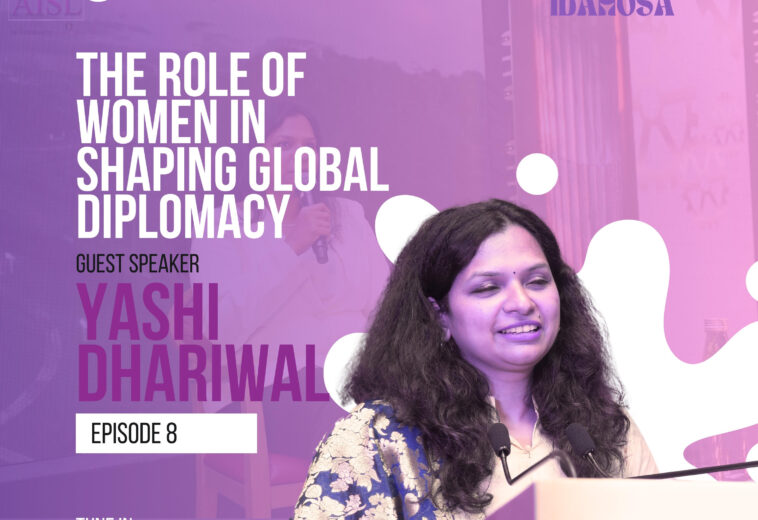 Episode 8: The Role of Women in Shaping Global Diplomacy with Yashi Dhariwal